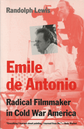 Emile de Antonio: Radical Filmmaker in Cold War America