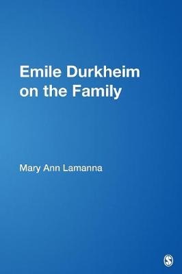 Emile Durkheim on the Family - Lamanna, Mary Ann
