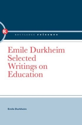 Emile Durkheim: Selected Writings on Education - Pickering, W.S.F (Editor)