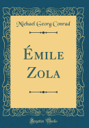 Emile Zola (Classic Reprint)