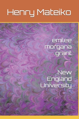 emilee morgana grant New England University - Mateiko, Henry