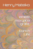 emilee morgana grant: Ranch Life