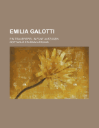 Emilia Galotti: Ein Trauerspiel in Funf Aufzugen