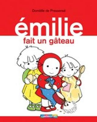 Emilie fait un gateau - Claveloux, Nicole, and Clement, Claire, and Pressense, Domitille de