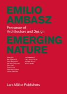 Emilio Ambasz: Emerging Nature: Precursor of Architecture and Design