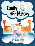 Emily and Miss Meow - Frye, Barb