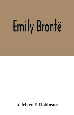 Emily Bront - Mary F Robinson, A