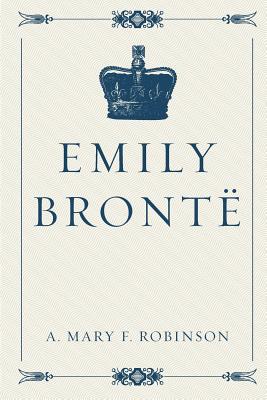 Emily Bronte - Robinson, A Mary F