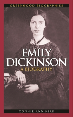 Emily Dickinson: A Biography - Kirk, Connie Ann