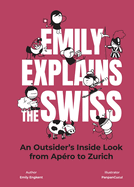 Emily Explains the Swiss: An Outsider's Inside Look from Apro to Zurich