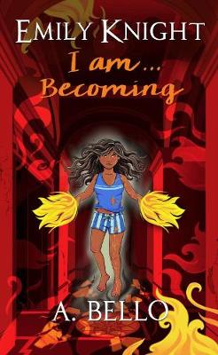 Emily Knight I am... Becoming - Bello, Abiola