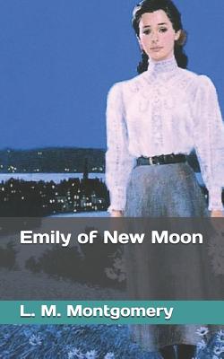 Emily of New Moon - Montgomery, L M