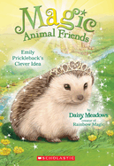 Emily Prickleback's Clever Idea (Magic Animal Friends #6): Volume 6