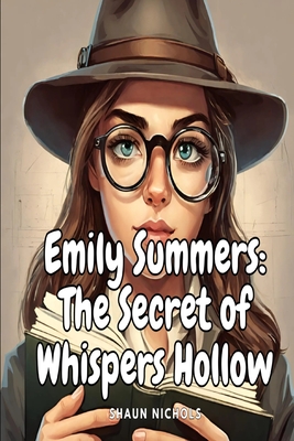 Emily Summers: The Secret of Whispers Hollow - Nichols, Shaun