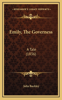 Emily, the Governess: A Tale (1836) - Buckley, Julia