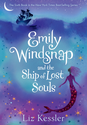 Emily Windsnap and the Ship of Lost Souls: #6 - Kessler, Liz