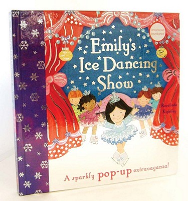 Emily's Ice Dancing Show: A Sparkly Pop-Up Extravaganza! - Kightley, Rosalinda, and Ferguson, Richard, Prof. (Designer)