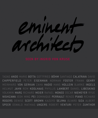 Eminent Architects: Seen by Ingrid von Kruse - Thorne, Martha (Foreword by), and Kruse, Ingrid (Photographer)