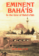 Eminent Baha'is in the Time of Baha'u'llah