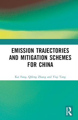 Emission Trajectories and Mitigation Schemes for China - Fang, Kai, and Zhang, Qifeng, and Tang, Yiqi