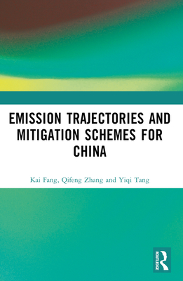 Emission Trajectories and Mitigation Schemes for China - Fang, Kai, and Zhang, Qifeng, and Tang, Yiqi