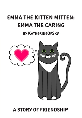 Emma the Kitten Mitten: Emma the Caring - Katherineofsky