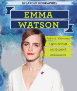 Emma Watson: Actress, Women's Rights Activist, and Goodwill Ambassador