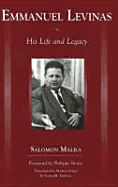 Emmanuel Lvinas: His Life and Legacy - Malka, Salomon, and Kigel, Michael (Translated by), and Embree, Sonja M (Translated by)