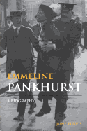 Emmeline Pankhurst: A Biography