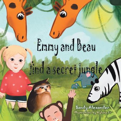 Emmy and Beau Find a Secret Jungle - Alexander, Sandy