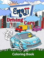 Emoji Driving Cars Coloring Book: Featuring Race Cars, Classic Cars, Sports Cars and Trucks with Fun Emoji Drivers for Boys, Girls and Kids of All Ages