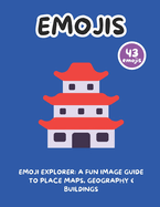 Emoji Explorer: A Fun Image Guide to Place Maps, Geography & Buildings