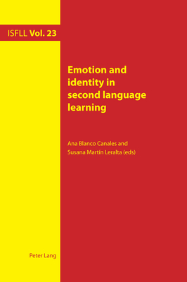 Emotion and identity in second language learning - Harden, Theo, and Witte, Arnd, and Canales, Ana (Editor)