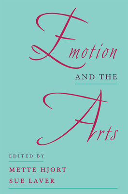 Emotion and the Arts - Hjort, Mette (Editor), and Laver, Sue (Editor)