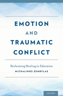Emotion and Traumatic Conflict: Reclaiming Healing in Education
