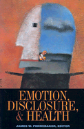 Emotion, Disclosure, and Health - Pennebaker, James W, PhD (Editor)