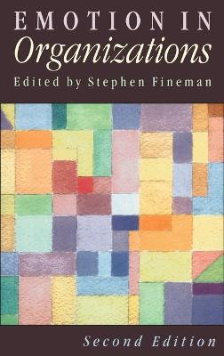 Emotion in Organizations - Fineman, Stephen (Editor)