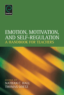 Emotion, Motivation, and Self-Regulation: A Handbook for Teachers