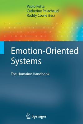 Emotion-Oriented Systems: The Humaine Handbook - Petta, Paolo (Editor), and Pelachaud, Catherine (Editor), and Cowie, Roddy (Editor)