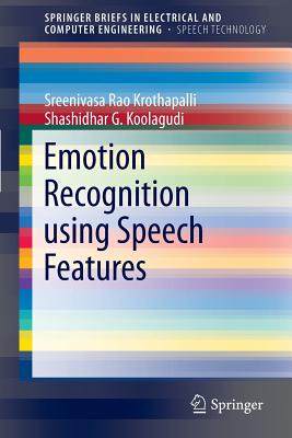 Emotion Recognition using Speech Features - Rao, K. Sreenivasa, and Koolagudi, Shashidhar G.