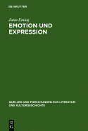 Emotion Und Expression: Untersuchungen Zu Deutschen Und Franzosischen Liebes- Und Abenteuerromanen Des 12. - 16. Jahrhunderts