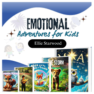 Emotional Adventures for Kids: A Collection of 5 Minutes Bedtime Stories to Help Kids Manage Emotions, Anger, Frustration, Sadness and Emotional Growth