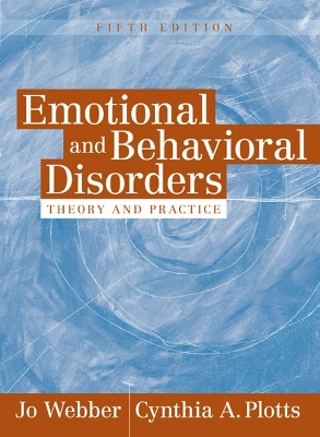Emotional and Behavioral Disorders: Theory and Practice - Webber, Jo, and Plotts, Cynthia A