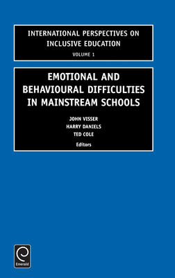 Emotional and Behavioural Difficulties in Mainstream Schools - Visser, John (Editor), and Cole, Ted (Editor), and Daniels, Harry (Editor)