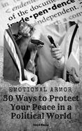 Emotional Armor: 50 Ways to Protect Your Peace in a Political World