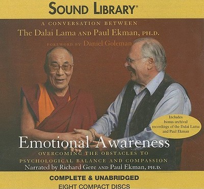 Emotional Awareness: Overcoming the Obstacles to Psychological Balance and Compassion - Dalai Lama, and Ekman, Paul (Narrator), and Gere, Richard (Narrator)