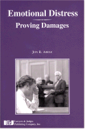 Emotional Distress: Proving Damages - Abele, Jon R, Esq.