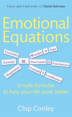 Emotional Equations: Simple formulas to help your life work better - Conley, Chip
