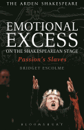 Emotional Excess on the Shakespearean Stage: Passion's Slaves