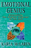 Emotional Genius: Discovering the Deepest Language of the Soul - McLaren, Karla